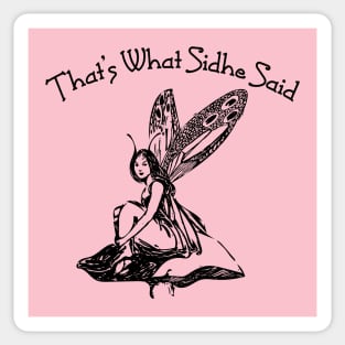 That's What Sidhe Said - Black Fairy Sticker